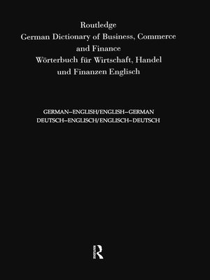 cover image of Routledge German Dictionary of Business, Commerce and Finance Worterbuch Fur Wirtschaft, Handel und Finanzen
